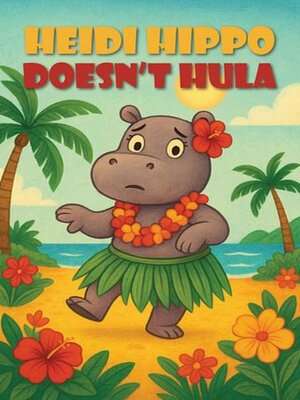 cover image of Heidi Hippo Doesn't Hula